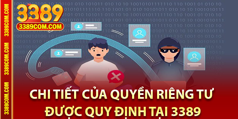 Quyền Riêng Tư 3389 – Minh Bạch, An Toàn, Đáng Tin Cậy 2 Chi tiết của quyền riêng tư được quy định tại 3389