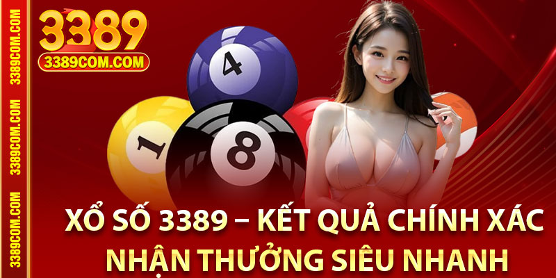 Giới thiệu khái quát thông tin về xổ số 3389
