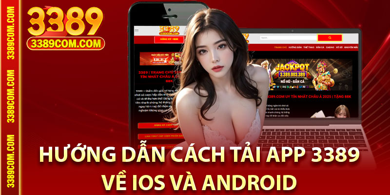 Tải App 3389 – Hướng Dẫn Chi Tiết Cho Cả iOS & Android 3 Hướng dẫn cách tải App 3389 về IOS và Android phiên bản mới nhất