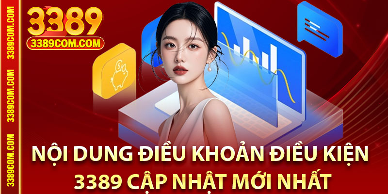 Điều Khoản Điều Kiện - Quy Tắc Cần Tuân Thủ Khi Tham Gia 3389 2 Nội dung điều khoản điều kiện 3389 cập nhật mới nhất