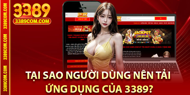 Tải App 3389 – Hướng Dẫn Chi Tiết Cho Cả iOS & Android 4 Tại sao người dùng nên tải ứng dụng của 3389?