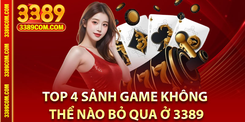 Giới Thiệu 3389 – Sân Chơi Giải Trí Đẳng Cấp Nhất 2025 3 Top 4 sảnh game không thể nào bỏ qua ở 3389